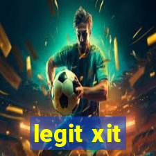 legit xit